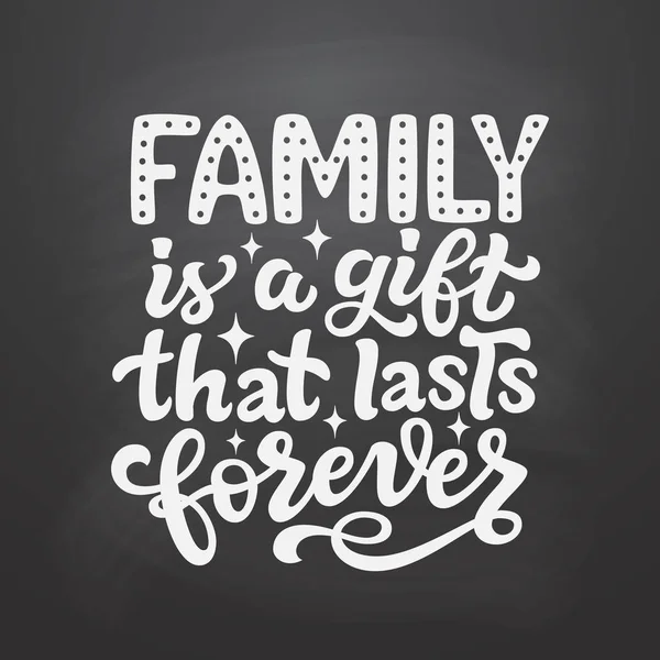Family Gift Lasts Forever Hand Drawn Calligraphy Inspirational Quote Chalkboard — Stock Vector