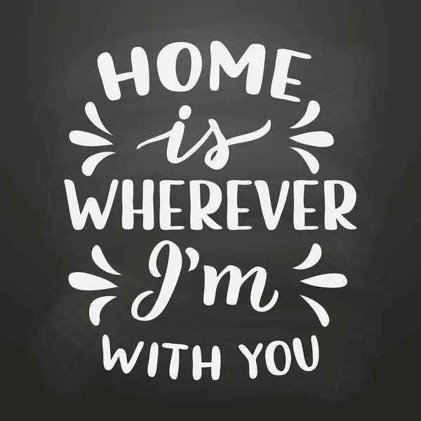 Home is wherever I 'm with you — стоковый вектор