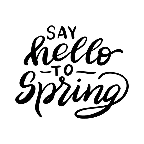 Say hello to spring. Hand lettering text — Stock Vector