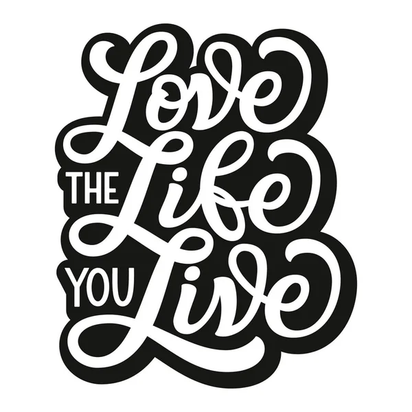 Miluji život, který žiješ. Typografie vektoru — Stockový vektor