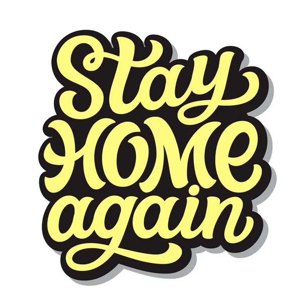 Stay Home Again Hand Lettering Quote Isolated White Background Vector — Stock Vector