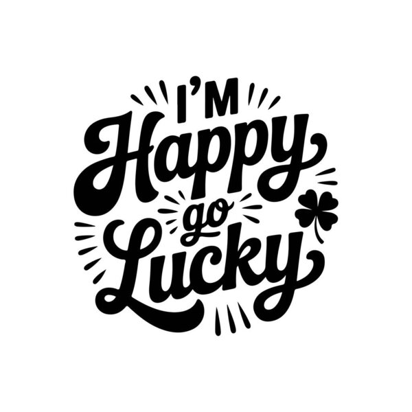 I'm Happy Go Lucky. Vector Design Isolated on White Background