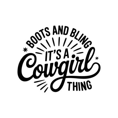 Boots and Bling It's A Cowgirl Thing. Beyaz Arkaplanda Vektör Tasarımı İzole Edildi