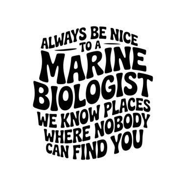 Seni kimsenin bulamayacağı bir deniz biyoloğuna her zaman iyi davran. Beyaz Arkaplanda Vektör Tasarımı İzole Edildi