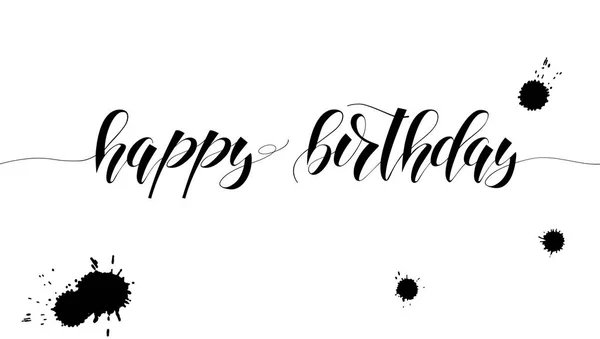 Happy Birthday handwritten text with lettering design. Poster with hand-drawn calligraphy doodle and drops of ink. Congratulation in sketch style for the birthday for prints, posters, invitations. — Stock Vector