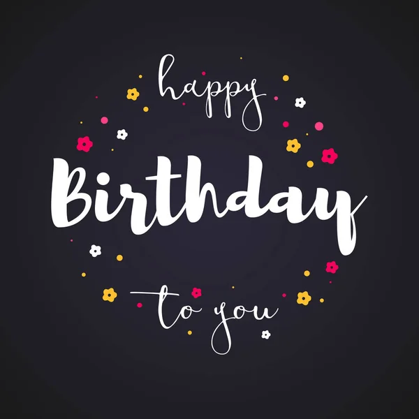 Feliz cumpleaños a ti, letra manuscrita sobre fondo negro. Guión escrito de pluma de pincel con elementos dibujados a mano. Caligrafía para impresiones, carteles, eventos de agencias de vacaciones, invitaciones — Vector de stock