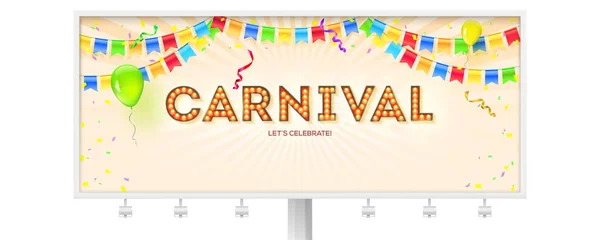 Billboard with carnival poster. Volumetric retro font with light bulbs. Banner with streamers, confetti and garlands of multi colored hanging flags. Vector illustration with design of typography. — Stock Vector