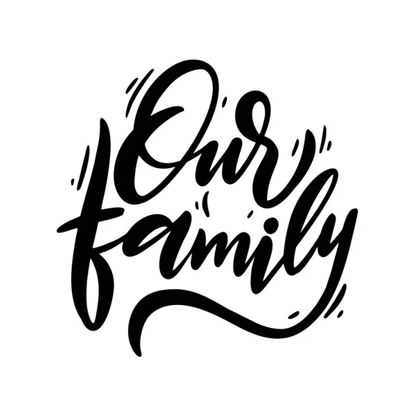 Notre Lettrage Vectoriel Familial Calligraphie Brosse Isolée Sur Fond Blanc — Image vectorielle