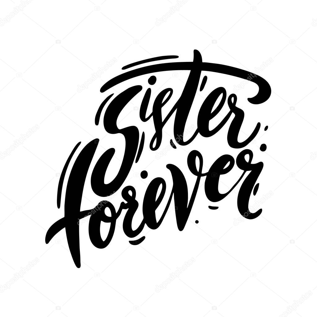Sisters forever hand drawn vector lettering. Isolated on white background. Motivation quote. Feminism slogan. vector illustration.