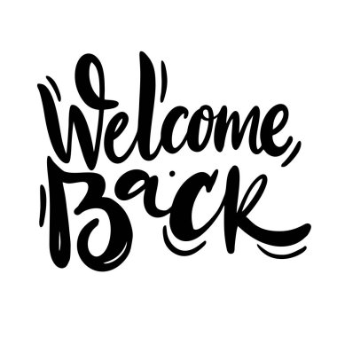 Welcome Back vector lettering. Hand drawn modern calligraphy brush. Lettering black ink isolated on white background. clipart