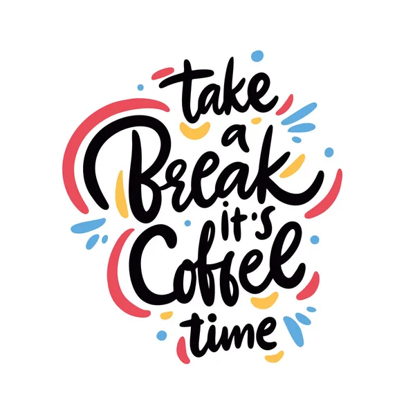 Onun kahve mola zamanı. El alıntı yazı vektör çekilmiş. Beyaz arka plan üzerinde izole. Tasarım dekor, kartları, baskı, web, poster, afiş, t-shirt için.