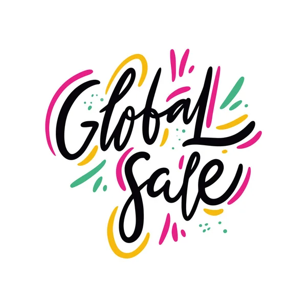 Global Sale phrase. Hand drawn vector lettering quote. Isolated on white background. Design for holiday greeting cards, logo, sticker, banner, poster, print.