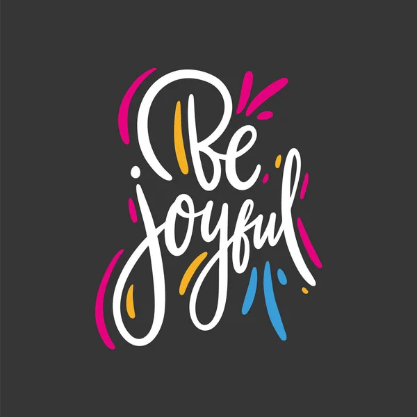 Be Joyful hand drawn vector lettering phrase. Motivational inspirational quote. Isolated on black background — Stock Vector