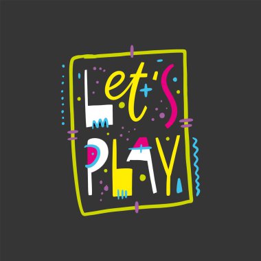 Lets Play phrase. Hand drawn vector lettering quote. Isolated on black background. clipart