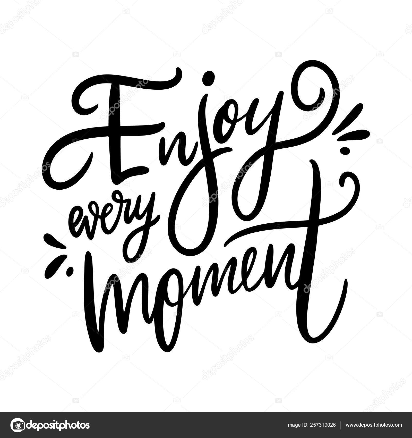 Enjoy every moment Hand drawn vector lettering Enjoy every moment Hand drawn vector lettering