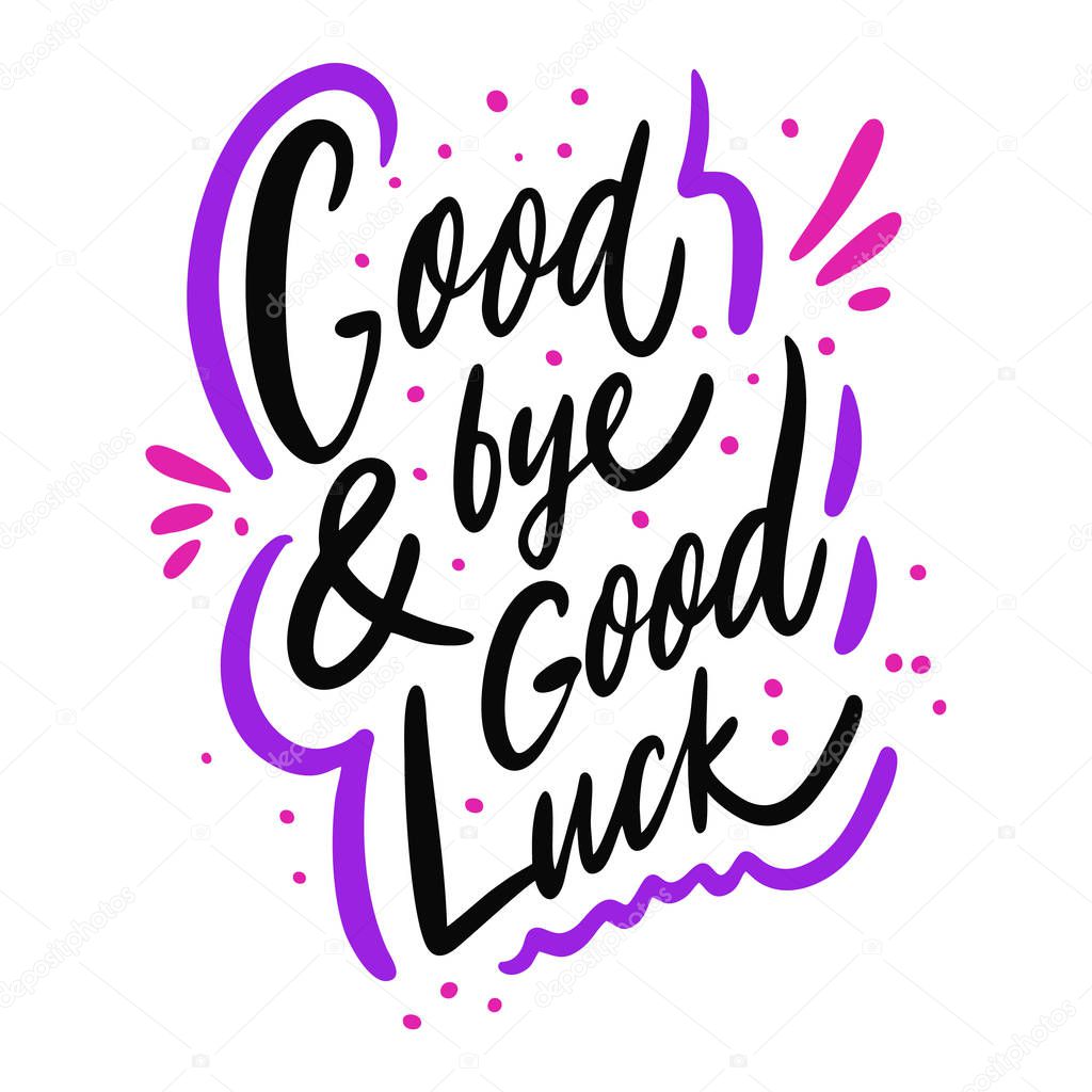 Good Bye and Good Luck. Hand drawn vector phrase lettering. Isolated on white background
