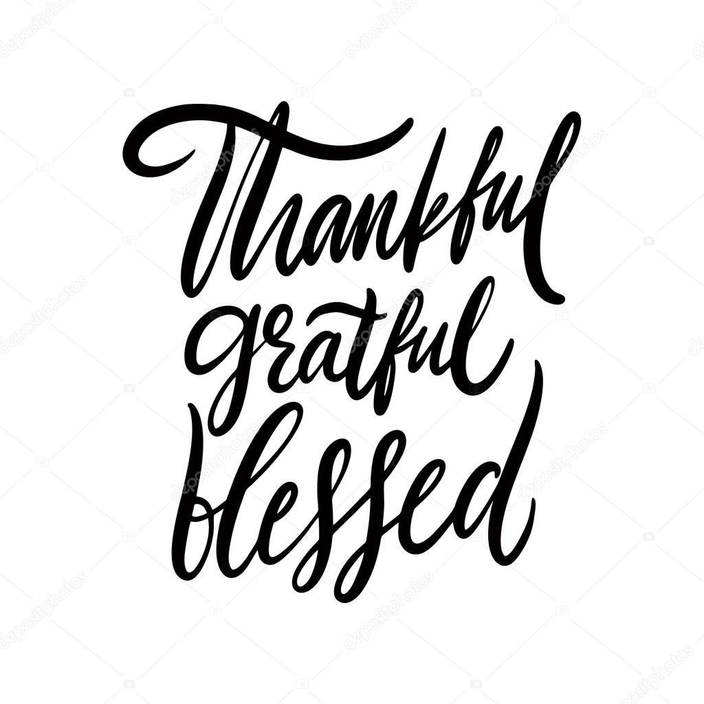 Thankful, grateful, blessed phrase thanksgiving day. Hand drawn vector lettering.