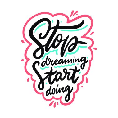 Hayal kurmayı bırak da başla. El çizimi vektör harfleri. Çizgi film biçimi.