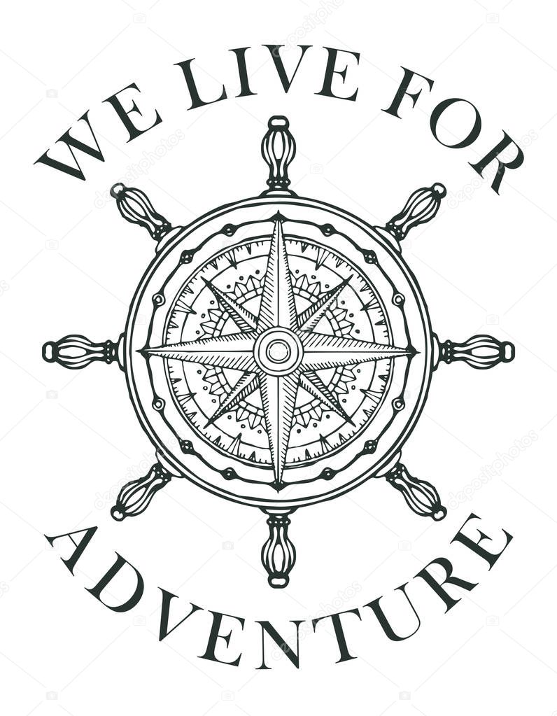 Hand-drawn banner with wind rose and old nautical compass in retro style. Vector black and white illustration, logo or t-shirt design on theme of travel and discovery with words We live for adventure