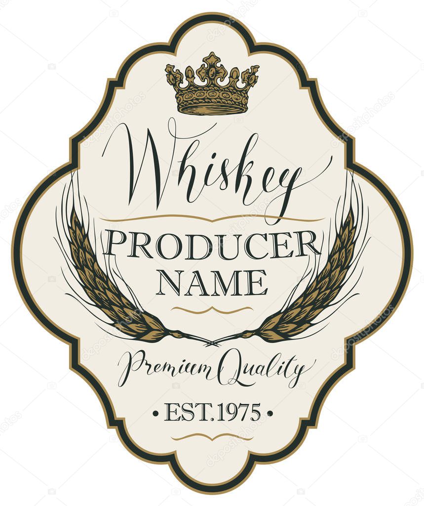 Vector label for whiskey in the figured frame with crown, ears of barley and handwritten inscription on light background in retro style