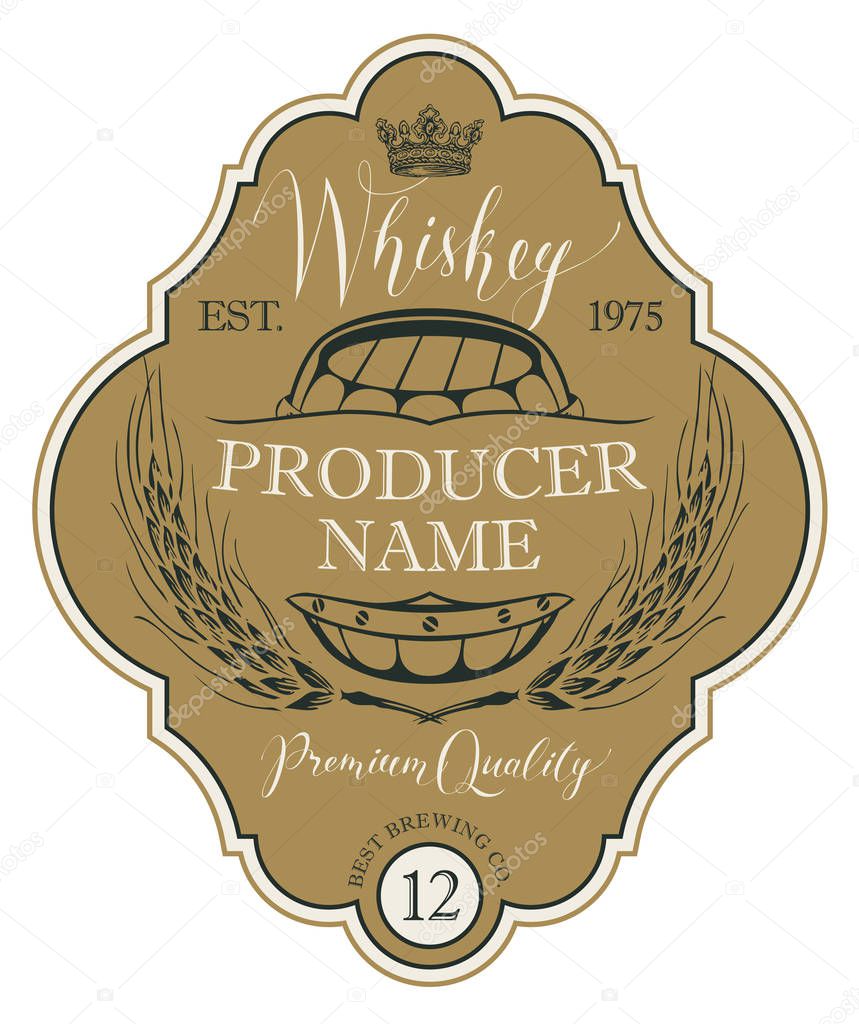 Vector label for whiskey in the figured frame with crown, ears of barley, wooden barrel and handwritten inscription in retro style