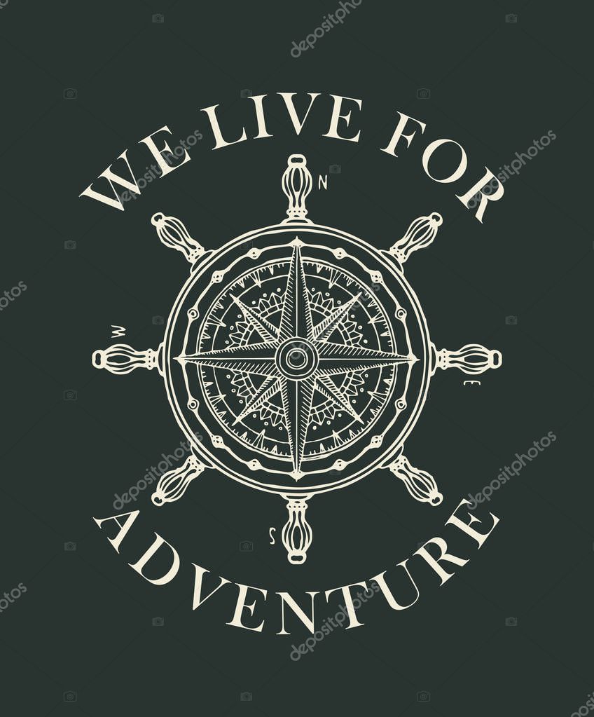 Hand-drawn banner with wind rose and old nautical compass in retro style. Vector black and white illustration, logo or t-shirt design on theme of travel and discovery with words We live for adventure