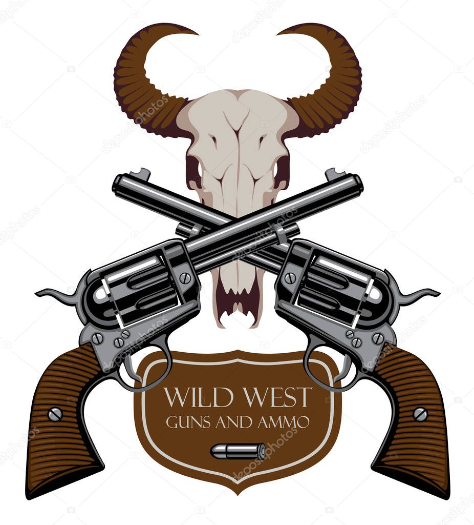 Vector emblem with two old crossed revolvers, bullet and skull of bull with words Wild west, Guns and ammo. Banner on firearms and pistols theme. Design elements for logo, label, sign