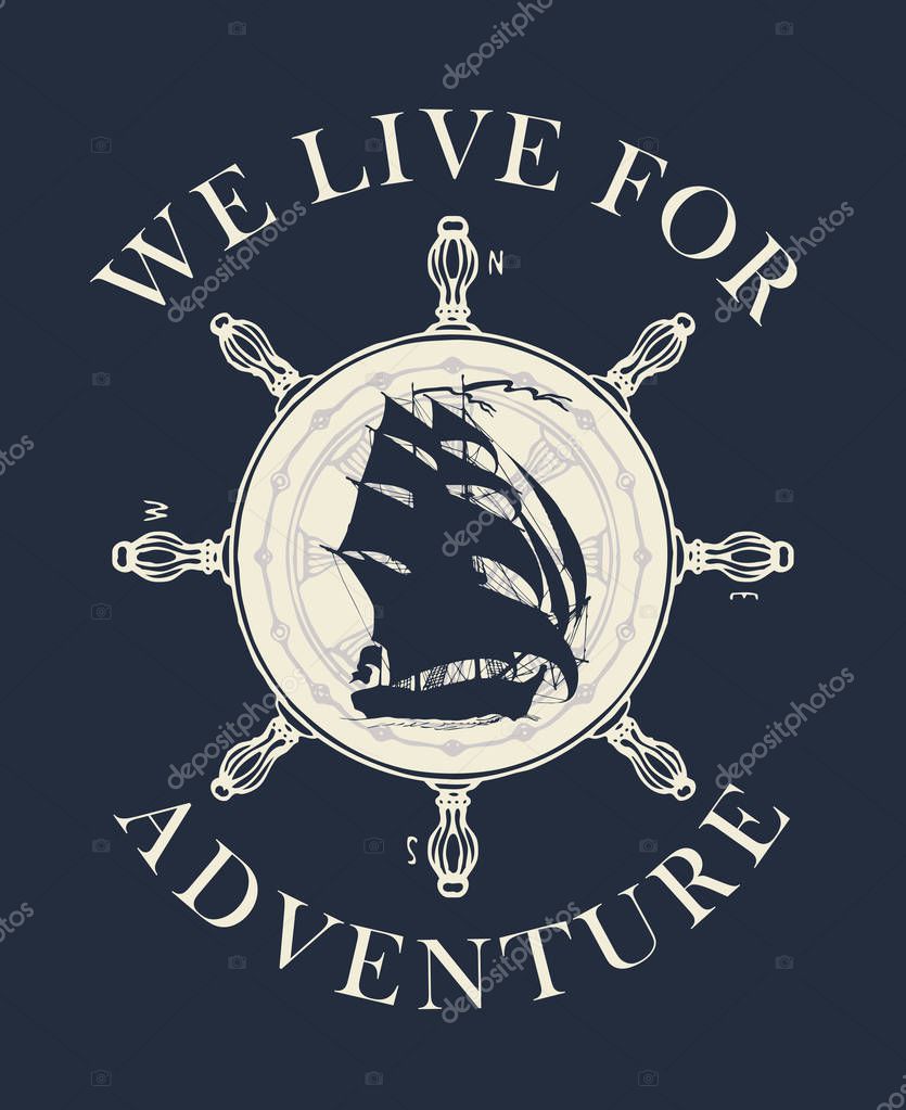 Retro banner with sailing yacht, steering wheel and the words We live for adventure. Vector hand-drawn illustration on the theme of travel, adventure and discovery on the dark background