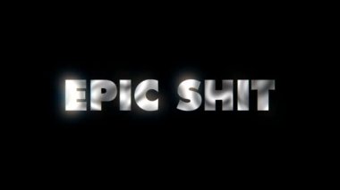 Epic shit   - text animation motion typographics