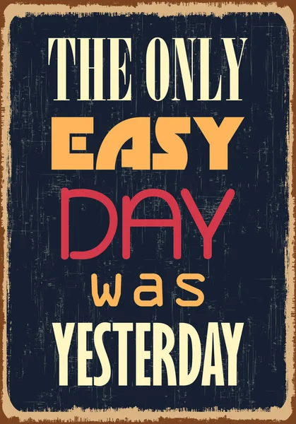 Unico Giorno Facile Era Ieri Ispirante Citazione Motivazionale Disegno Poster — Vettoriale Stock