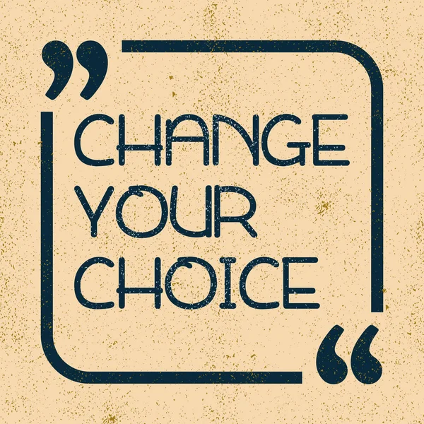 Change Your Choice Inspirational Motivational Quote Vector Illustration Design — Stock Vector