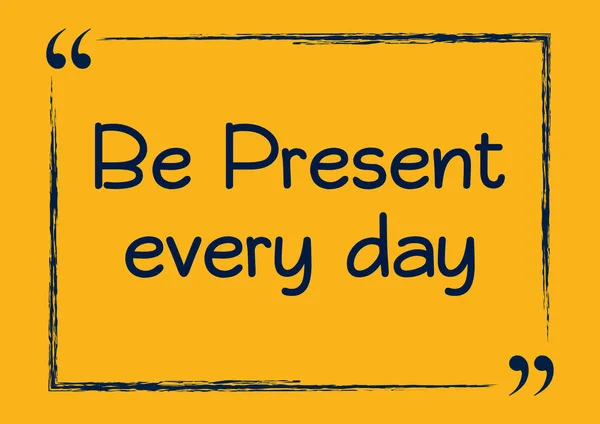 Her gün orada ol. Motivasyon amaçlı iş tabiri. Tasarım için vektör illüstrasyonu