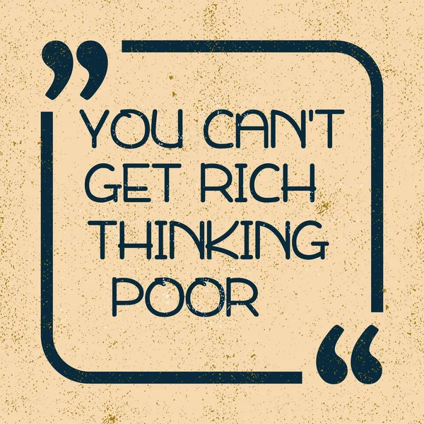 Nemůžeš Zbohatnout Když Myslíš Jsi Chudý Inspirující Motivační Citace — Stockový vektor