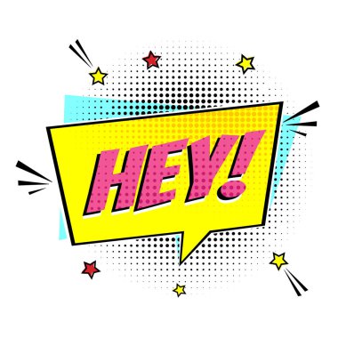 Komik konuşma balonu duygu ile metin Hey için yazı! çizgi roman tarzı düz tasarımı. Dinamik pop sanat illüstrasyon izole beyaz arka plan üzerinde. Ünlem Hey ses! kavramı.