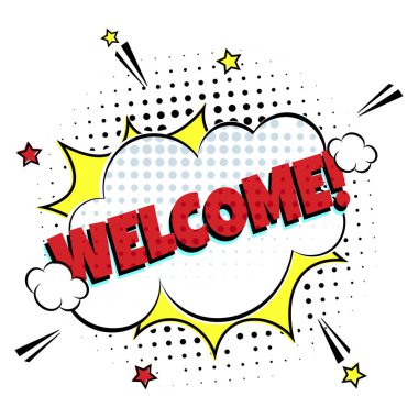 Metin Hoşgeldiniz ile duygu için komik yazı konuşma balonu! komik tarzı düz tasarım. Dinamik pop art illüstrasyon beyaz arka plan üzerinde izole. Ses ünlem kavramı.