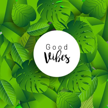 İyi hisler. Tropik bitkiler ve elle çizilmiş yazı yaprakları ile modaya uygun afiş.