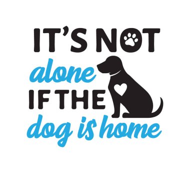köpek hediyelik eşya baskı ve kesme makinesi için komik teklif vektör grafik tasarım ilham eğer yalnız değildir