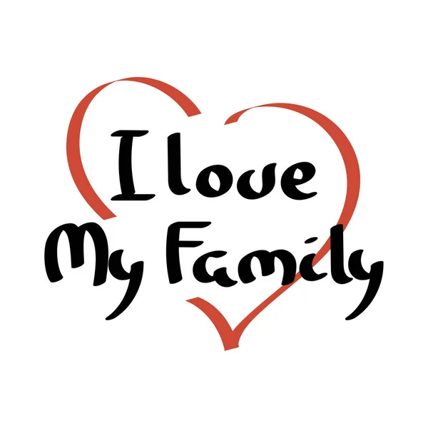 I love My Family.Hand lettering vector illustration - Stok Vektor