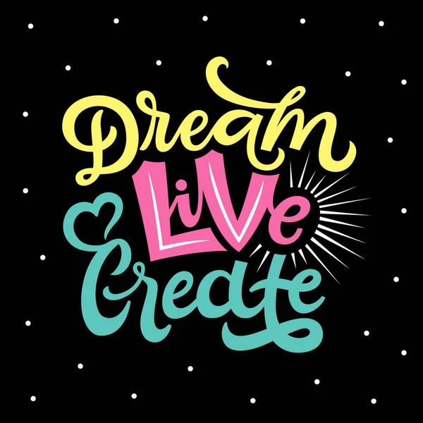 Dream Live Create Lettering Quote Can Used Posters Prints Shirts — Stock Vector