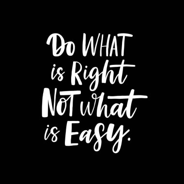 Doğru olanı yapmak. Alıntı el yazısıyla yazılmış yazı. Mükemmel Posterler, tebrik kartları, kupalar, t-shirt tasarımları veya sosyal medya için.