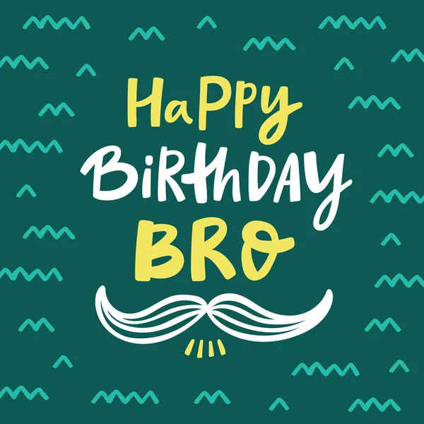 Happy Birthday Bro Greeting Card Handdrawn Lettering Perfect Prints Social — Stock Vector