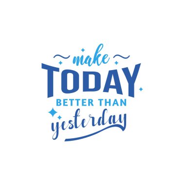 Bugünü dünkünden daha iyi yap motivasyonel tipografi