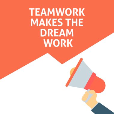 TEAMWORK MAKES THE DREAM WORK Announcement. Hand Holding Megaphone With Speech Bubble clipart