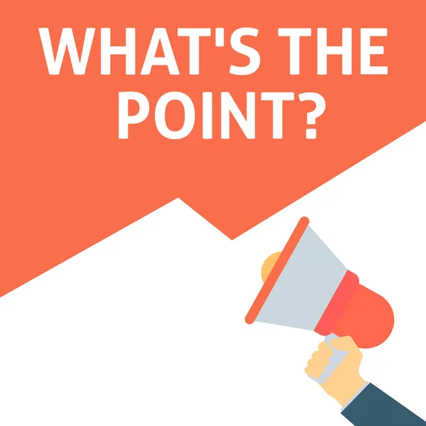 WHAT'S THE POINT? Announcement. Hand Holding Megaphone With Speech Bubble — Stock Vector