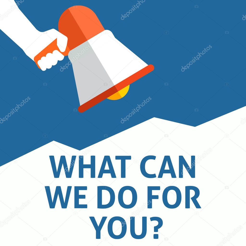 WHAT CAN WE DO FOR YOU? Announcement. Hand Holding Megaphone With Speech Bubble