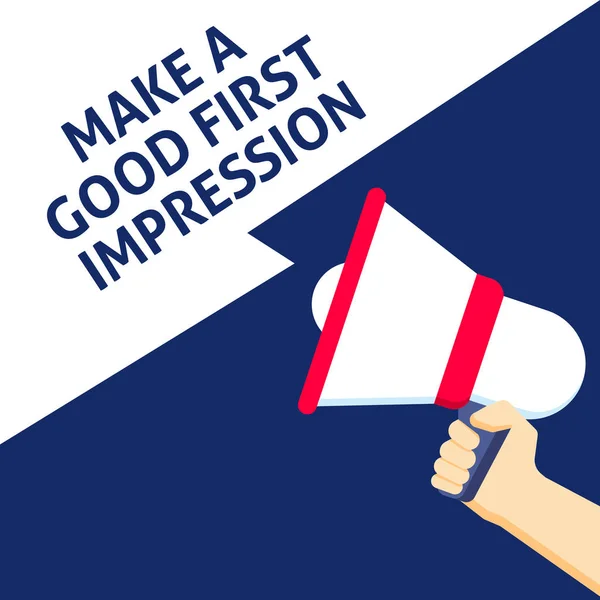 MAKE A GOOD FIRST IMPRESSION Announcement. Hand Holding Megaphone With Speech Bubble — Stock Vector