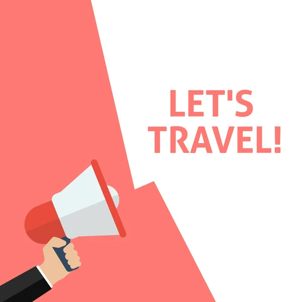 LET'S TRAVEL! Announcement. Hand Holding Megaphone With Speech Bubble — Stock Vector