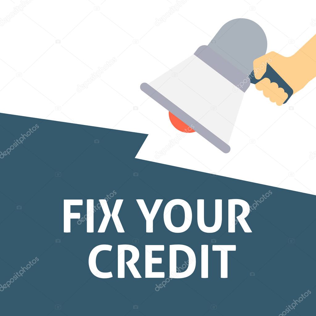 FIX YOUR CREDIT Announcement. Hand Holding Megaphone With Speech Bubble