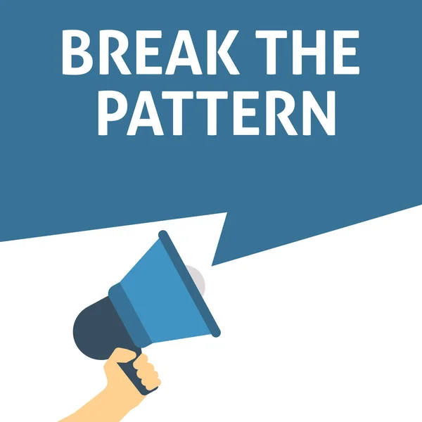 BREAK the PATTERN Announcement. Mão segurando Megafone com bolha de fala —  Vetores de Stock