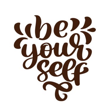 Kendi kendine olmak. Etiket sosyal motivasyon medya içeriği için. Vektör el illüstrasyon tasarımı çekilmiş. Benzersiz elle çizilmiş kaba tipografi harfler izole